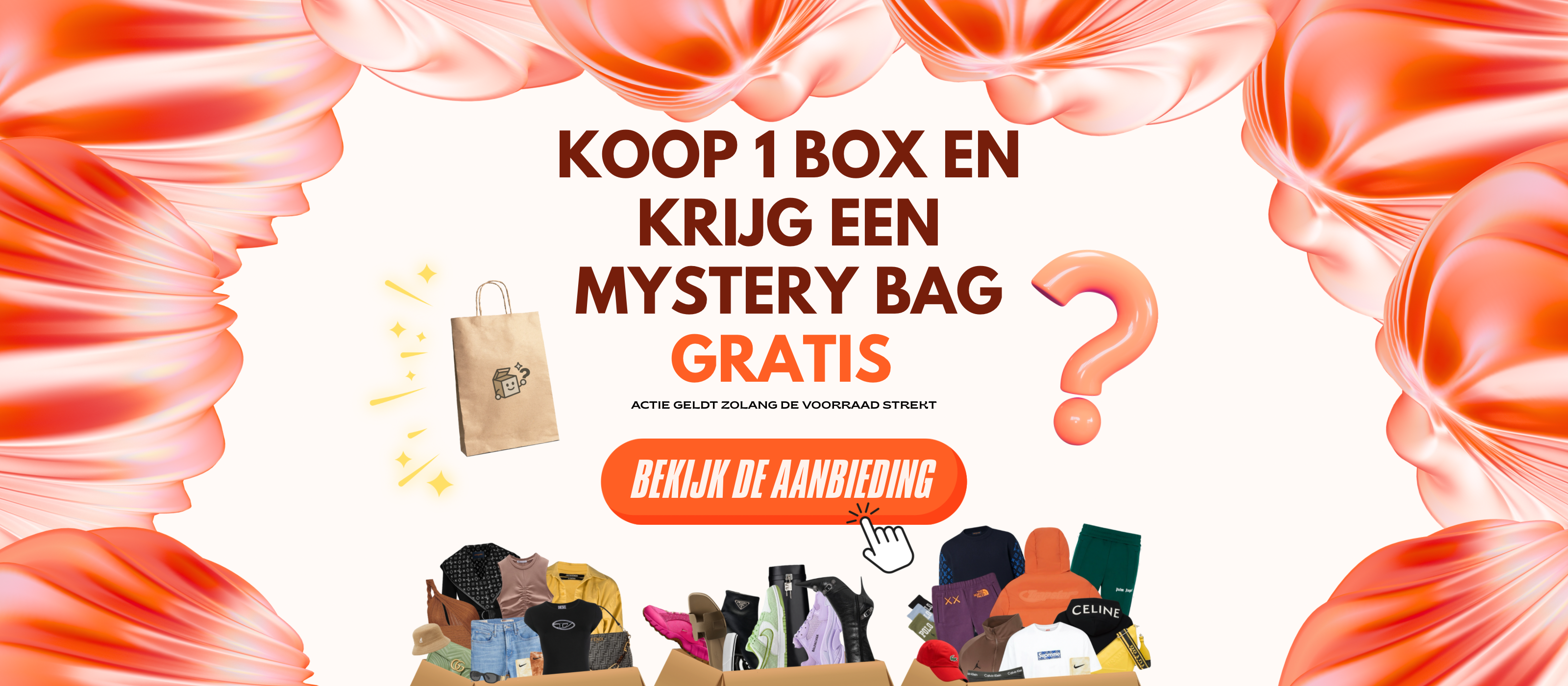 Koop 1 Box = Ontvang 1 Mystery Bag GRATIS! Exclusieve mystery boxen met kleding en sneakers.